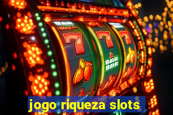 jogo riqueza slots